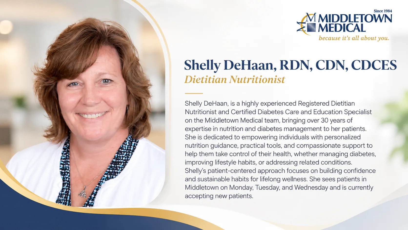 Shelly DeHaan, RDN, CDN, CDCES, dietitian nutritionist with over 30 years of experience in nutrition and diabetes management. She sees patients in Middletown on Monday, Tuesday and Wednesday and is accepting new patients.