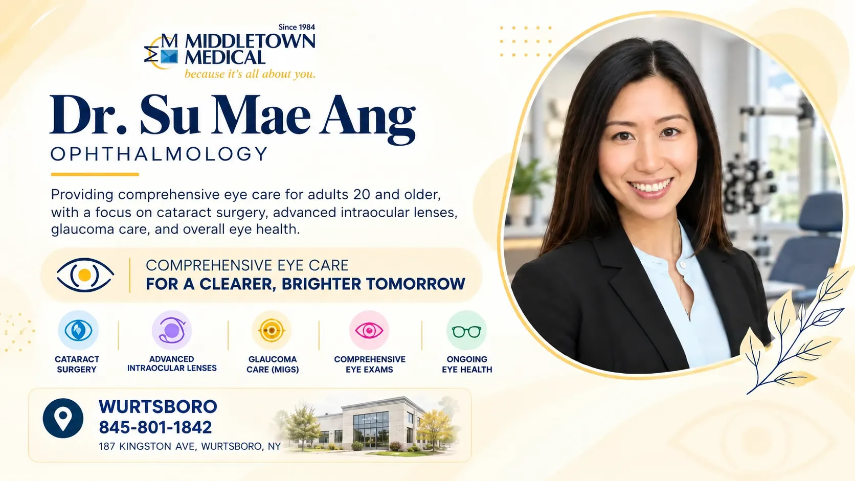 Middletown Medical now offers ophthalmology with Dr. Su Mae Ang. Dr. Ang provides comprehensive eye care including vision exams, glasses prescriptions, cataract evaluation, glaucoma management, diabetic eye care, and treatment for dry eye and eye infections. To schedule an appointment with Dr. Ang, please call 845-343-5000.